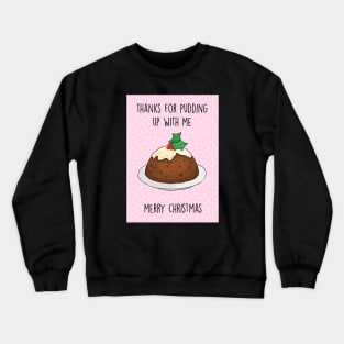 Thanks for pudding up with me Crewneck Sweatshirt